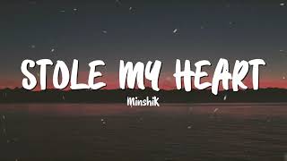 Minshik - Stole My Heart (Lyrics) || and you stole my heart, now you&#39;re wanted