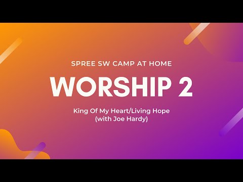 Spree SW 2020 - Worship 2 - King Of My Heart/Living Hope (with Joe Hardy)