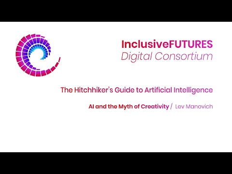 Digital Consortium Lecture - The Hitchhiker’s Guide to Artificial Intelligence  - AI and the Myth of