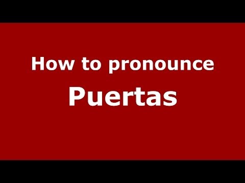 How to pronounce Puertas