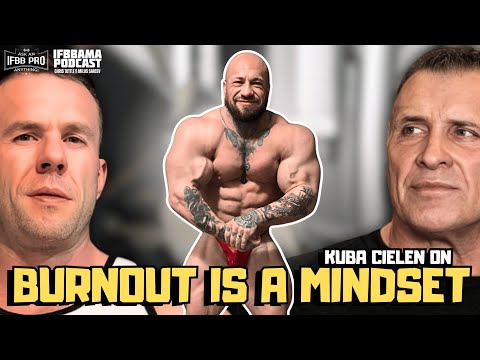 Is Burnout a Mindset? | #118 IFBBAMA Podcast with Kuba Cielen