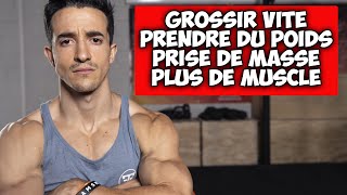 GROSSIR VITE PRENDRE DU POIDS ET DE LA MASSE RAPIDEMENT !