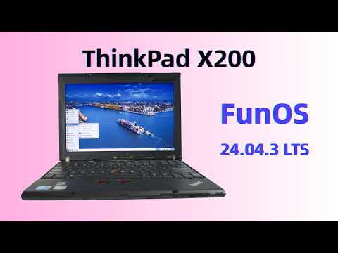 ThinkPad X200 + FunOS 24.04.3: The Ultimate Budget Linux Laptop? [0030]