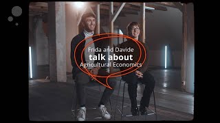 Frida and Davide talk about Agricultural Economics