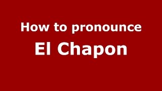 How to pronounce El Chapon