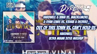 Out of This Town vs Can't Hold Us (Hardwell Ultra Miami 2018 Mashup) [Dyrek & David Westt Remake]