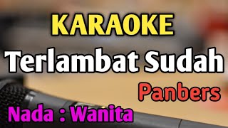 Download lagu TERLAMBAT SUDAH - KARAOKE || NADA WANITA CEWEK || Pop Nostalgia || Panbers || Live Keyboard mp3