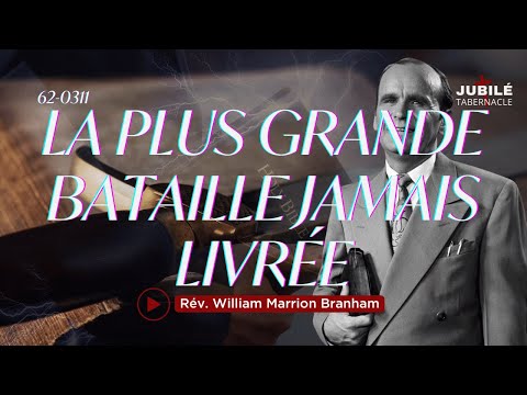 62-0311 - La plus grande bataille jamais livrée | Prophète William Marrion Branham
