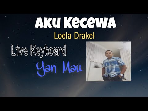 Aku Kecewa. Loela Drakel. Live Cover Yan Mau.