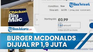 Viral Burger McDonalds Dijual Seharga Rp 1,9 Juta, Disebut Barang Langka hingga Bungkus Juga Dijual