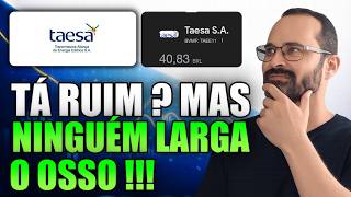 🤔 A TAESA TÁ RUIM OU É SÓ DRAMA DO MERCADO?