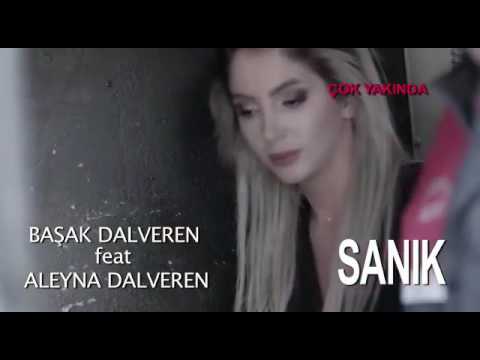 BAŞAK DALVEREN feat ALEYNA DALVEREN SANIK YAKINDA