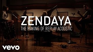 Zendaya - Making of Replay (Acoustic)