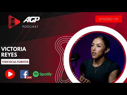 AGP Podcast | Ep. 196 | Victoria Reyes, fisicoculturista parte del nuevo reality de Netflix