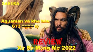 REVIEW PHIM AQUAMAN RA KHƠI TÌM KHO BÁU 673 NGÀN TỎI || SLUMBERLAND 2022 || SAKURA REVIEW