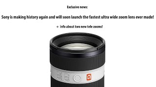 🔥 Sony Is About to Announce the World’s Fastest f/2.0 Ultra-Wide Zoom Lens!