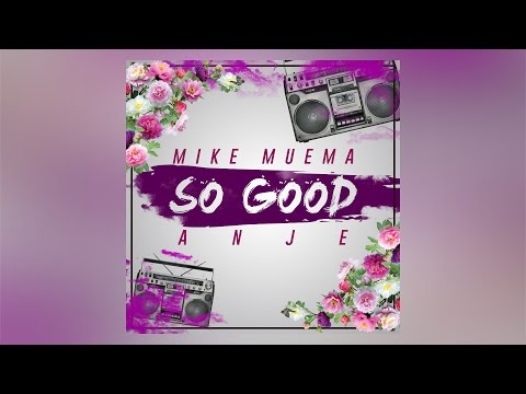 Mike Muema - So Good ft. Anje