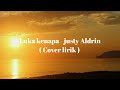 Luka kenapa - Justy Aldrin - Cover Ven Makun ( Cover Lirik )