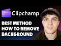How To Remove Background In Clipchamp Best Method 2025 Full Guide