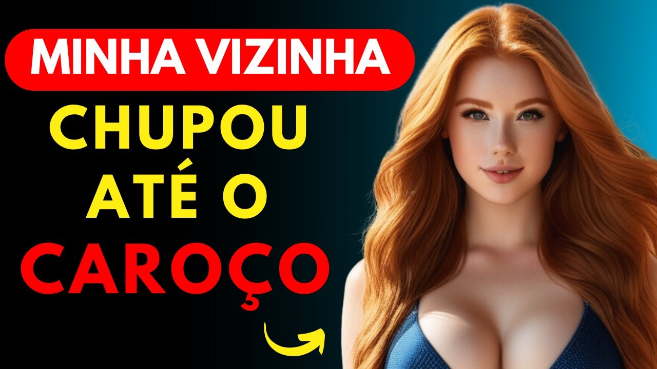 Minha VIZINHA se lambuzou na FRUTA fiquei toda VERMELHA | Historias traição infIdelidade