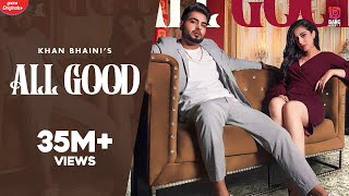 Khan Bhaini : All Good ( Full Video) Ikky  Tru Mak