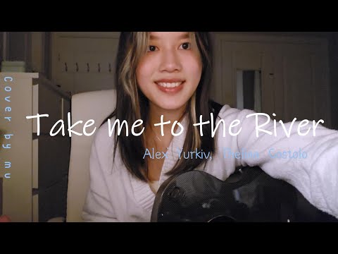 Take me to the river - Alex Yurkiv and Thelma Costolo