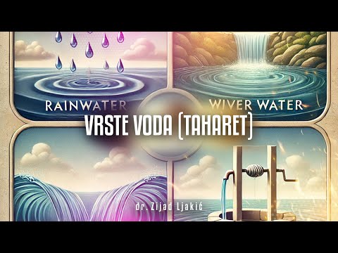 VRSTE VODA (TAHARET) - Olakšani fikh #1 - dr. Zijad Ljakić