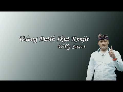 Willy Sweet - Udeng Putih Ikut Kenjir (Lirik)