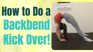 How to do a Backbend Kickover! Learn how in less than 7 Minutes!!!