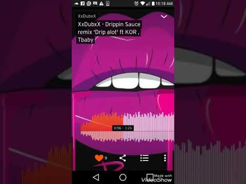 Drippin Sauce remix 'Drip alot' ft KOR , Tbaby by XxDubxX
