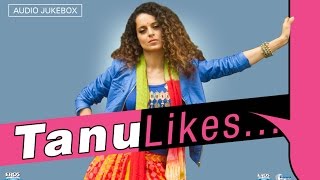 Tanu Likes | Bollywood Songs | Audio Jukebox
