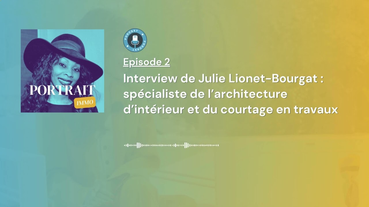 Julie, dirigeante d'une société d'architecture d'intérieur et de courtage en travaux - Portrait Immo