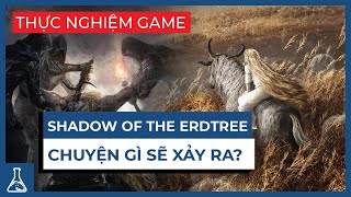 Câu Truyện Đằng Sau Bức Ảnh 114MB - Elden Ring DLC Shadow Of The Erdtree | Thực Nghiệm Game #18