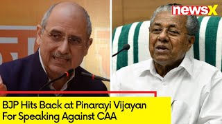 BJP Hits Back at Pinarayi Vijayan For Speaking Against CAA | Says 'Worry About Extremist in Kerala'