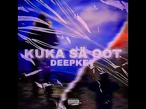 DEEPKEY ”KUKA SÄ OOT”