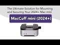 MacCuff mini (2024+) - The Ultimate Security Mount for your Mac mini