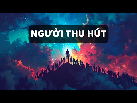 Cách trở thành người THU HÚT và được TÔN TRỌNG