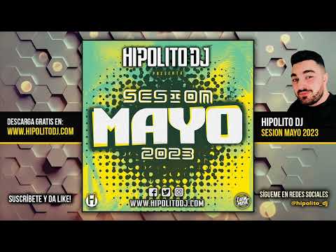 Sesion Mayo 2023 MIX (Reggaeton, Comercial, Trap, Techno, Dembow) Hipolito Dj
