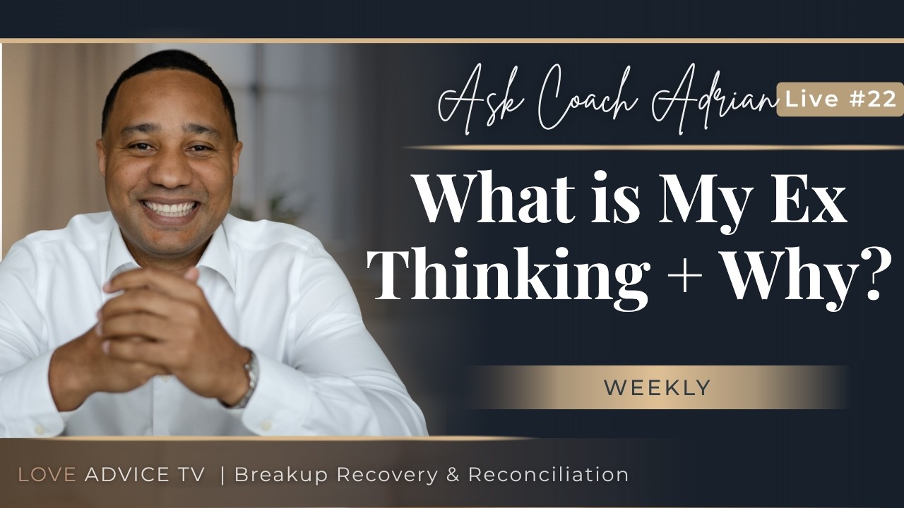 What is my ex thinking and why?