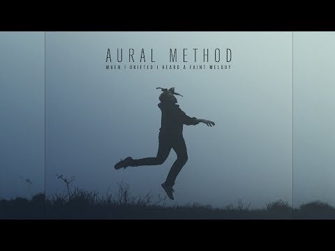 Aural Method - When I Drifted I Heard A Faint Melody [Full Album]