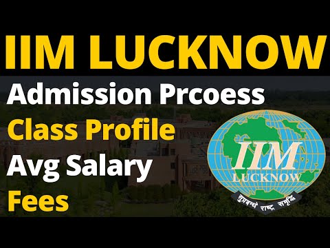IIM Lucknow | Courses, Fees, Salary, Scholarship, Cut-Off, Class Profile & Selection Process