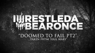 iwrestledabearonce - Doomed To Fail Pt 2