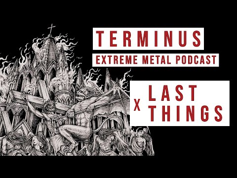Last Things live stream with Terminus Extreme Metal Podcast