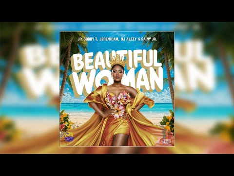 Beautiful Woman by Jr. Bobby T x Jeremicam x DJ Alezy x Sainy Jr.