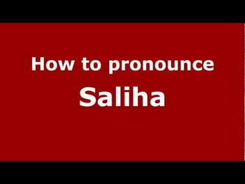 How to Pronounce Saliha - PronounceNames.com