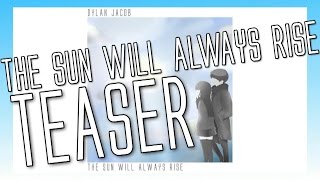 Dylan Jacob - The Sun Will Always Rise (TEASER)