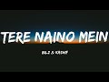 Tere Naino Mein Lyrics The Bilz Kashif