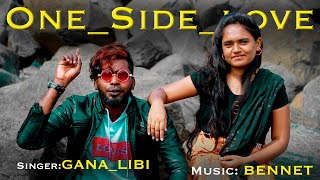 One Side Love  Gana_Libi  Bennet  Arjun  Vera_Leve