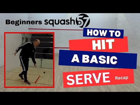 Squash57 Beginners How to hit a serve (recap)
