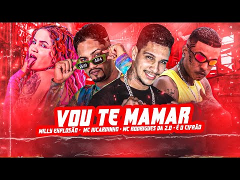 VOU TE MAMAR - MILLY EXPLOSÃO, MC RICARDINHO, ÉO CIFRÃO E MC RODRIGUES DA ZO